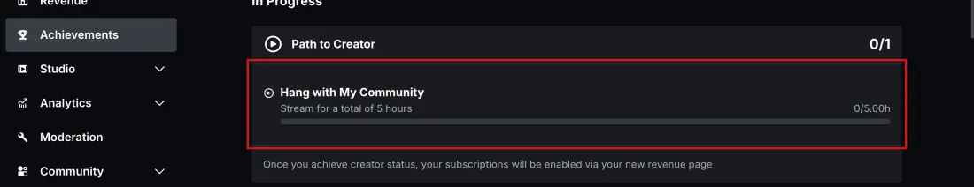 Screenshot of Streamer Dashboard, Achievements: Path to Creator, the 5-hour streaming requirement that turns subscriptions on through the revenue page, Kick, with Stream for a total of 5 hours outlined in red